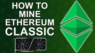 How To Mine Ethereum Classic 2022 ($ETC)