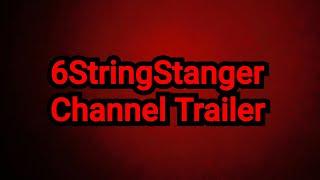 6StringStanger Channel Trailer