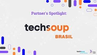 Meet Our Partners: Welcome TechSoup Brasil!