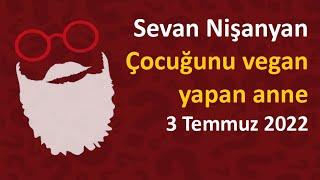 Sevan Nişanyan - Çocuğunu vegan yapan anne