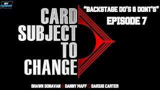 Card Subject To Change - Episode 7 - Backstage Do's & Don'ts