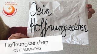 Hoffnungszeichen: Was gibt Dir Hoffnung? – Impuls-Video zu Ostermontag