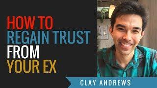 How To Get An Ex To Trust You Again by Clay Andrews