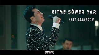 Azat Oramadow - GITME SÖWER YAR