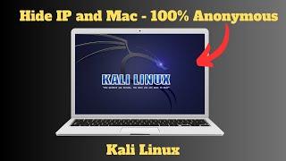 How to Hide IP and MAC on Kali Linux