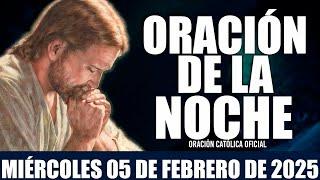 Oración de la Noche de hoy MIÉRCOLES 05 DE FEBRERO DE 2025|Oración CatólicaNecesito recibir La Paz