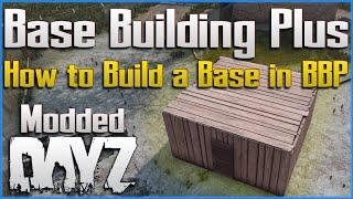 Base Building Plus DayZ Mod Tutorial - Easy and Secure Starter Base Explained - BBP on PC