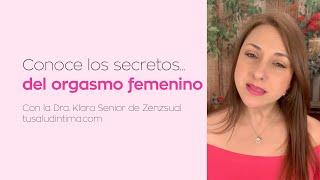 ¿Deseas conocer los secretos del orgasmo femenino? con la Dra. Klara Senior de Zenzsual