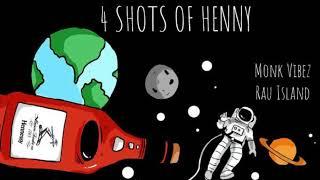 4 Shots Of Henny - Monk Vibez x Rau Island (Prod.MonkVibez)