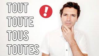 French grammar | TOUT TOUTE TOUS TOUTES