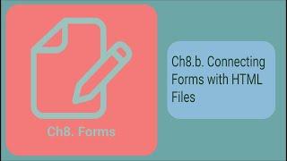 Chapter 8.b. Connecting forms with HTML files