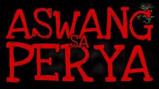 ASWANG SA PERYA