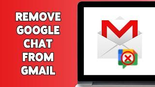 How To Remove Google Chat From Gmail 2024 | Disable Google Chat Integration Easily