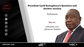 President Ramaphosa answers questions in Parliament