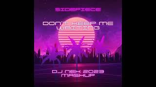 Sidepiece - Don't Keep Me Waiting (Dj Nek 2023 Mashup)