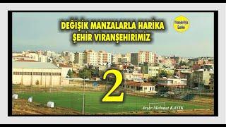 VİRANŞEHİRDEN MANZARALAR KLİP : 2