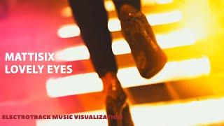 Mattisix - Lovely Eyes (Original mix) Music Visuals