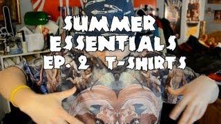 Summer Essentials: Ep. 2 - T-Shirts!