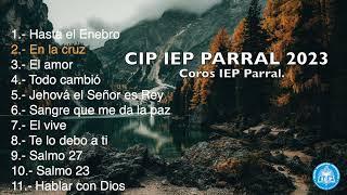 Coros IEP Parral  CIP 2023  Iglesia Evangélica Pentecostal