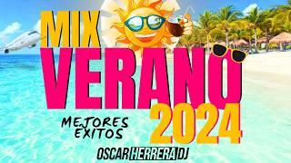 MIX VERANO 2024 | LO MEJOR Y MÁS NUEVO | ÉXITOS REGGAETON | OSCAR HERRERA DJ