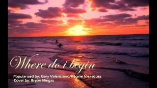 Where Do I Begin - Cover by Bryan Niegas