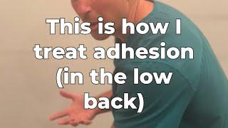 How to Treat Adhesion for Chronic Low Back Pain When You’ve Already Seen 3+ Doctors without Relief