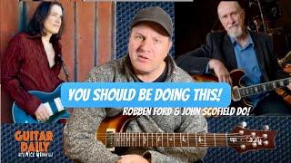 Robben Ford & John Scofield Do This - You Should Too. Guitar Daily Ep 213