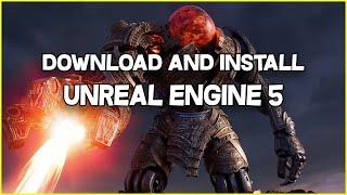 DOWNLOAD AND INSTALL UNREAL ENGINE 5.5 UE5 or UE4