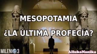 Milenio 3 - Mesopotamia ¿La última profecía?