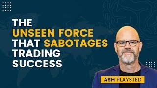 The Unseen Force That Sabotages Trading Success