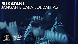 Sukatani - Jangan Bicara Solidaritas | Sounds From The Corner Live #122