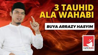 3 TAUHID ALA WAHABI - BUYA DR. ARRAZY HASYIM, MA