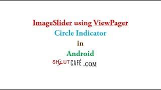 Image Slider using Viewpager Circle Indicator:Android Studio tutorial|Shoutcafe.com