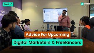 Advice For Upcoming Digital Marketers & Freelancers | in Tamil |  Part - 03