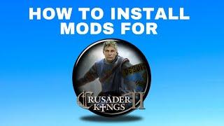 Crusader Kings 2 How to install mods