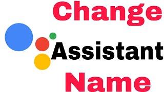 How To Change Google Assistant Name || 2023