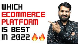 Which Ecommerce Platform is Best In 2022 ?