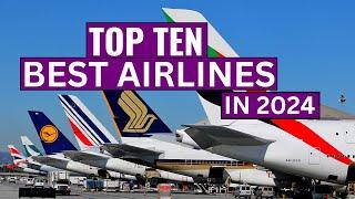 Top Ten BEST AIRLINES in the world in 2024