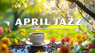 April Jazz – сладкие вибрации для хорошего настроения утром