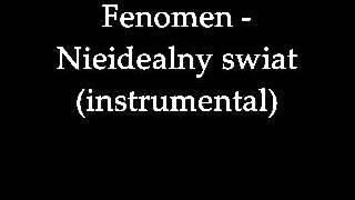 Fenomen- Nieidealny świat(instrumental)