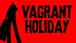 Vagrant Holiday - The Best Travel Channel on YouTube