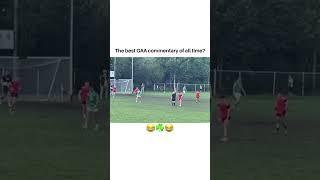 The best GAA Commentary? ️ #gaa #irishsport #irish   permission @theperformancephysio