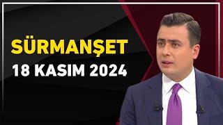 Sürmanşet 18 Kasım 2024