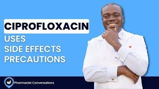 How To Take Ciprofloxacin | Uses, Side Effects & Precautions