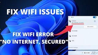 Fix WiFi Error “No Internet, Secured” | Fix WiFi Issues | Fix Internet Connection Problems - Windows