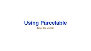 Using Parcelable - Extended version