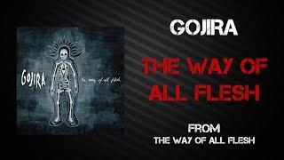 Gojira - The Way of All Flesh [Lyrics Video]