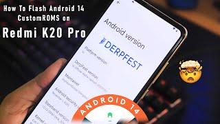 How To Flash Android 14 ROMs || Derpfest On Redmi K20 Pro!