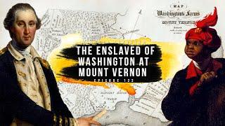 The Enslaved of Washington at Mount Vernon | History Traveler Episode 122