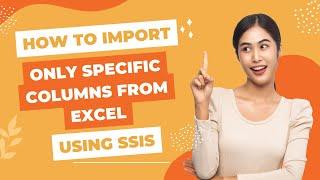 92 How to import only specific columns from excel using SSIS